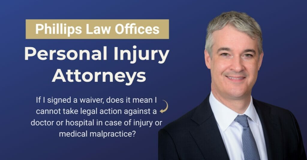 If-I-signed-a-waiver-does-it-mean-I-cannot-take-legal-action-against-a-doctor-or-hospital