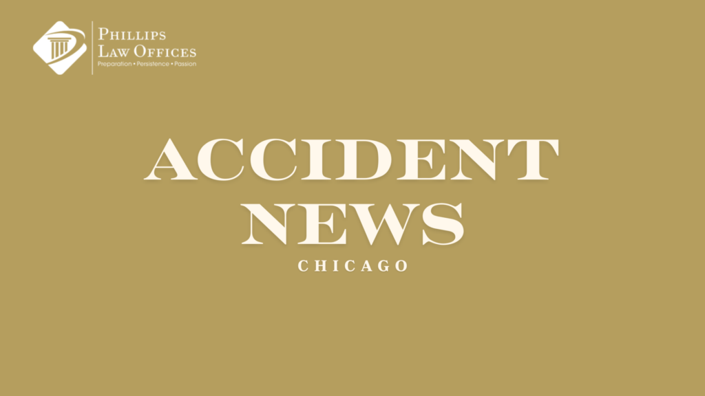 Phillips Law Offices – Chicago Accident News Update