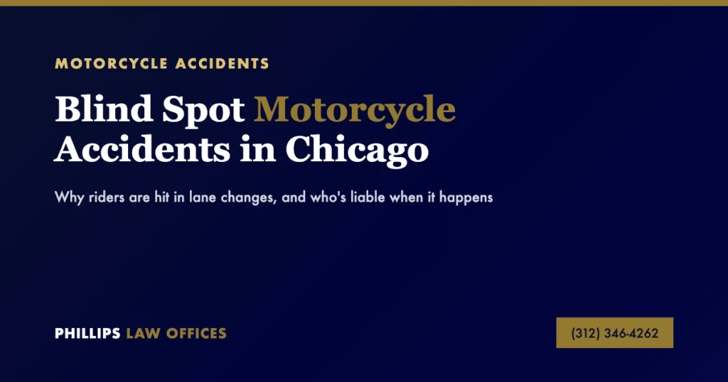 Blind spot motorcycle accidents in Chicago - why riders are hit in lane changes and who's liable when it happens