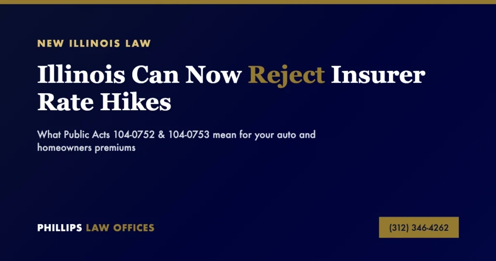 Illinois can now reject excessive auto and homeowners insurance rate hikes under Public Acts 104-0752 and 104-0753