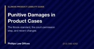 Punitive damages in Illinois product liability cases: the standard, the court-permission step, and recent changes